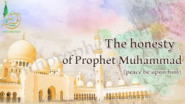 The honesty of Prophet Muhammad peace be upon him