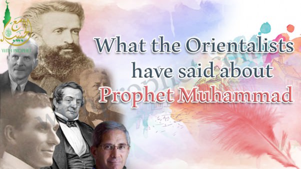 What the Orientalists have said about Prophet Muhammad