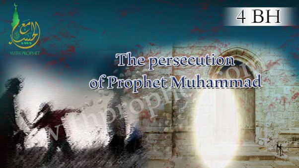 The persecution of Prophet Muhammad in 4 BH – withprophet
