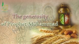 The generosity of Prophet Muhammad  peace be upon him